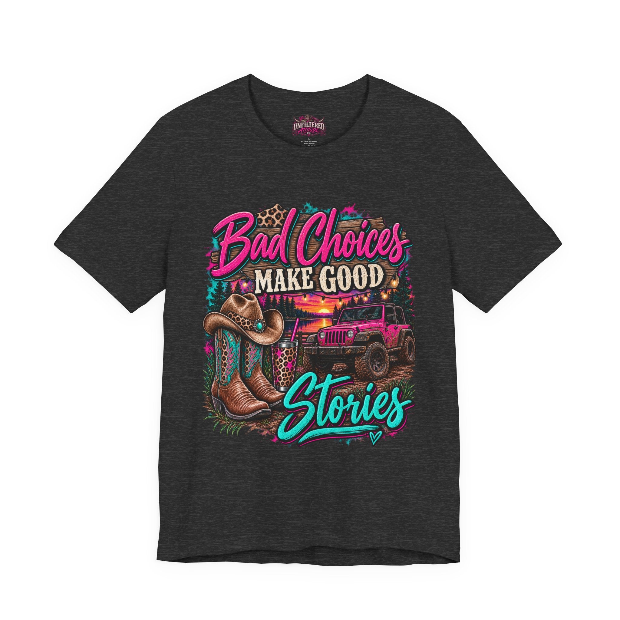 Bad Choices Make Good Stories Tee — Western Boots & Truck Graphic Shirt
