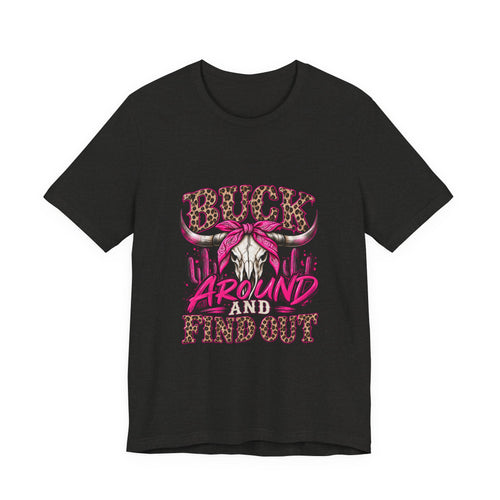 Buck Around and Find Out T-Shirt — Hunting Deer Graphic Tee
