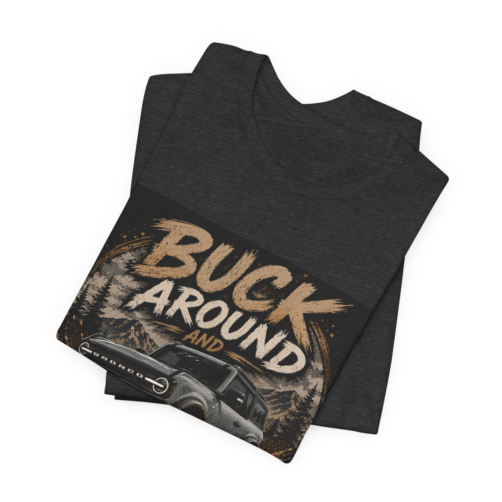 Buck Around and Find Out Truck T-Shirt — Off-Road Adventure Graphic Tee