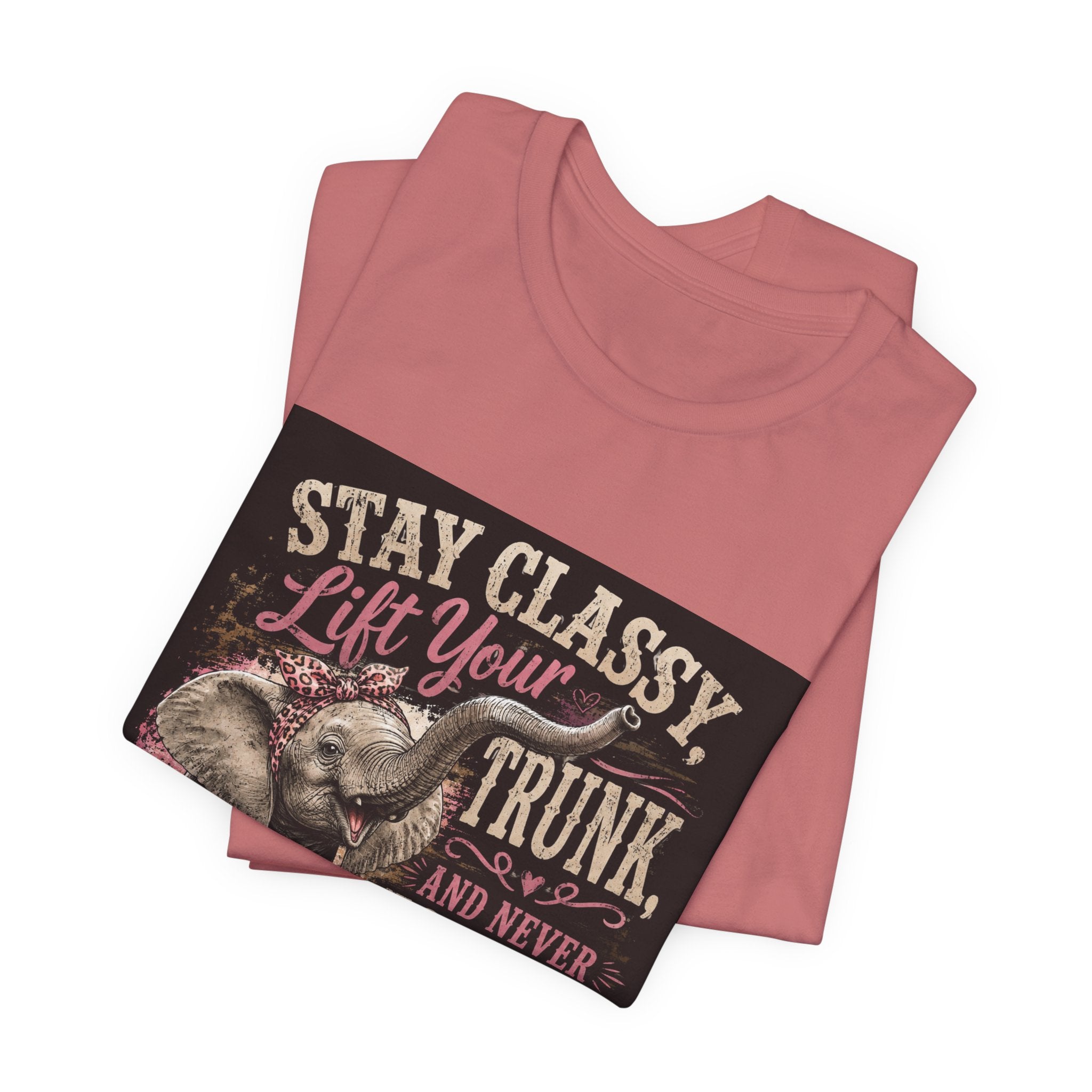 Stay Classy Elephant Tee — "Stay Classy, Lift Your Trunk" Graphic T-Shirt