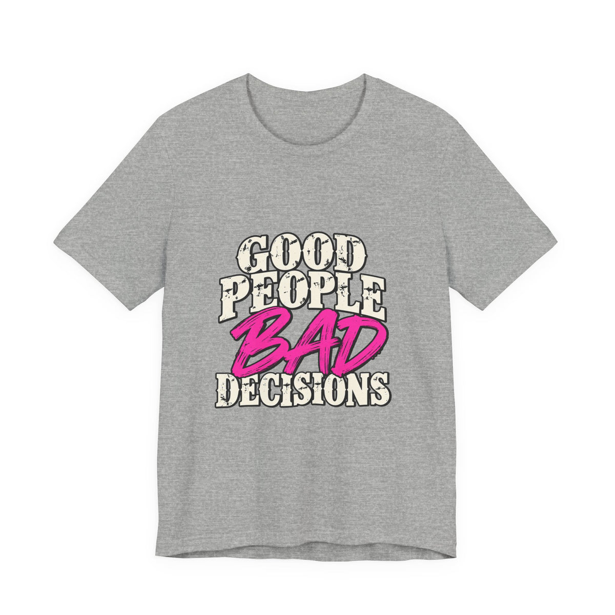 Good People Bad Decisions Graphic Tee