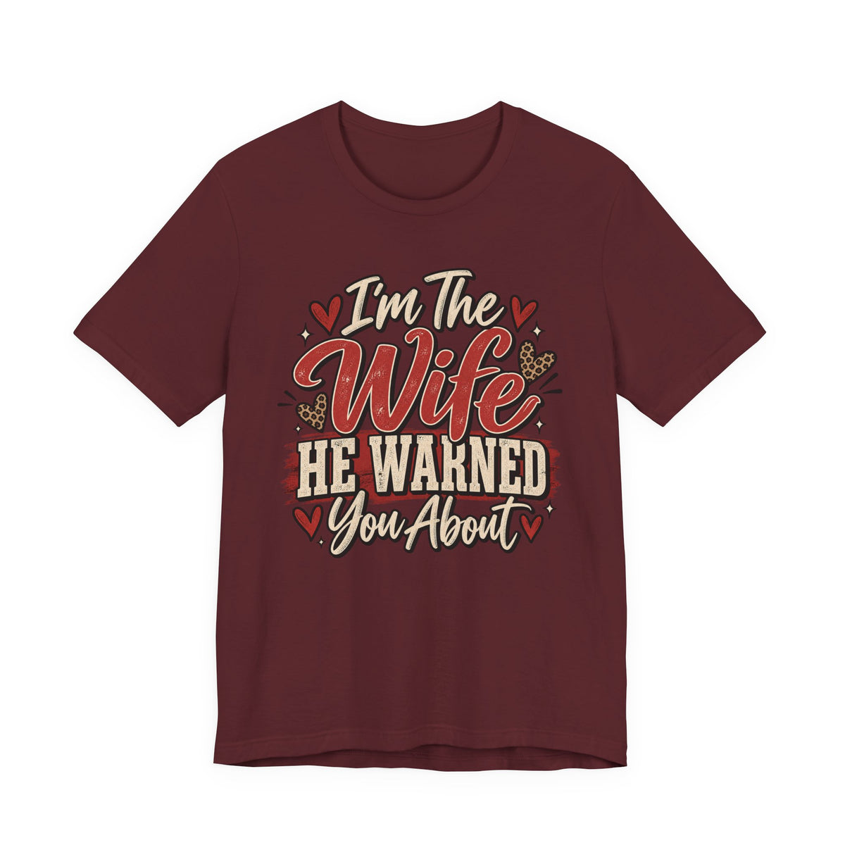 I’m The Wife He Warned You About — Funny Wife Graphic Tee
