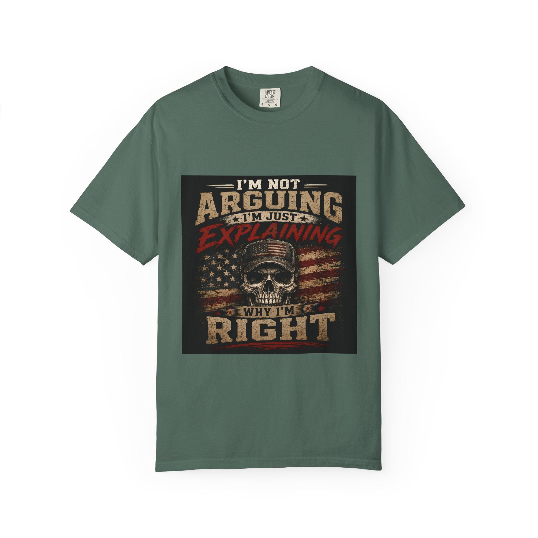 I'm Not Arguing I'm Just Explaining Why I'm Right T-Shirt