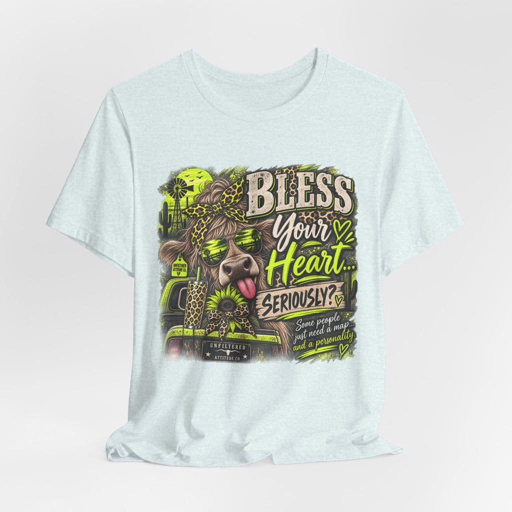 T‑Shirt — "Bless Your Heart... Seriously?" Cow Graphic Tee