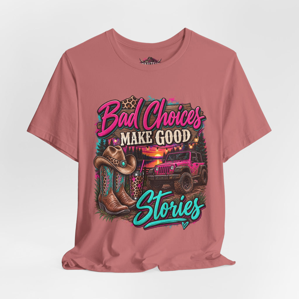 Bad Choices Make Good Stories Tee — Western Boots & Truck Graphic Shirt