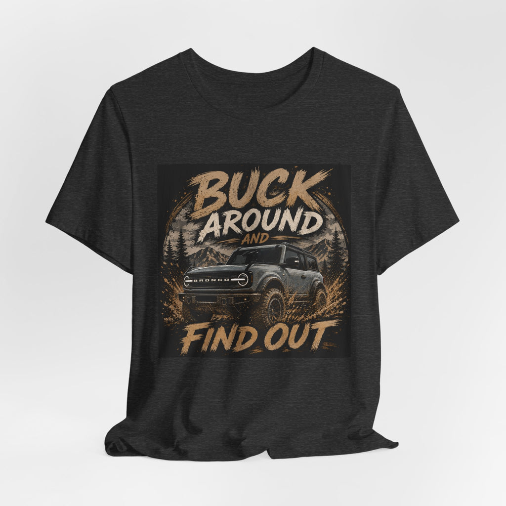 Buck Around and Find Out Truck T-Shirt — Off-Road Adventure Graphic Tee