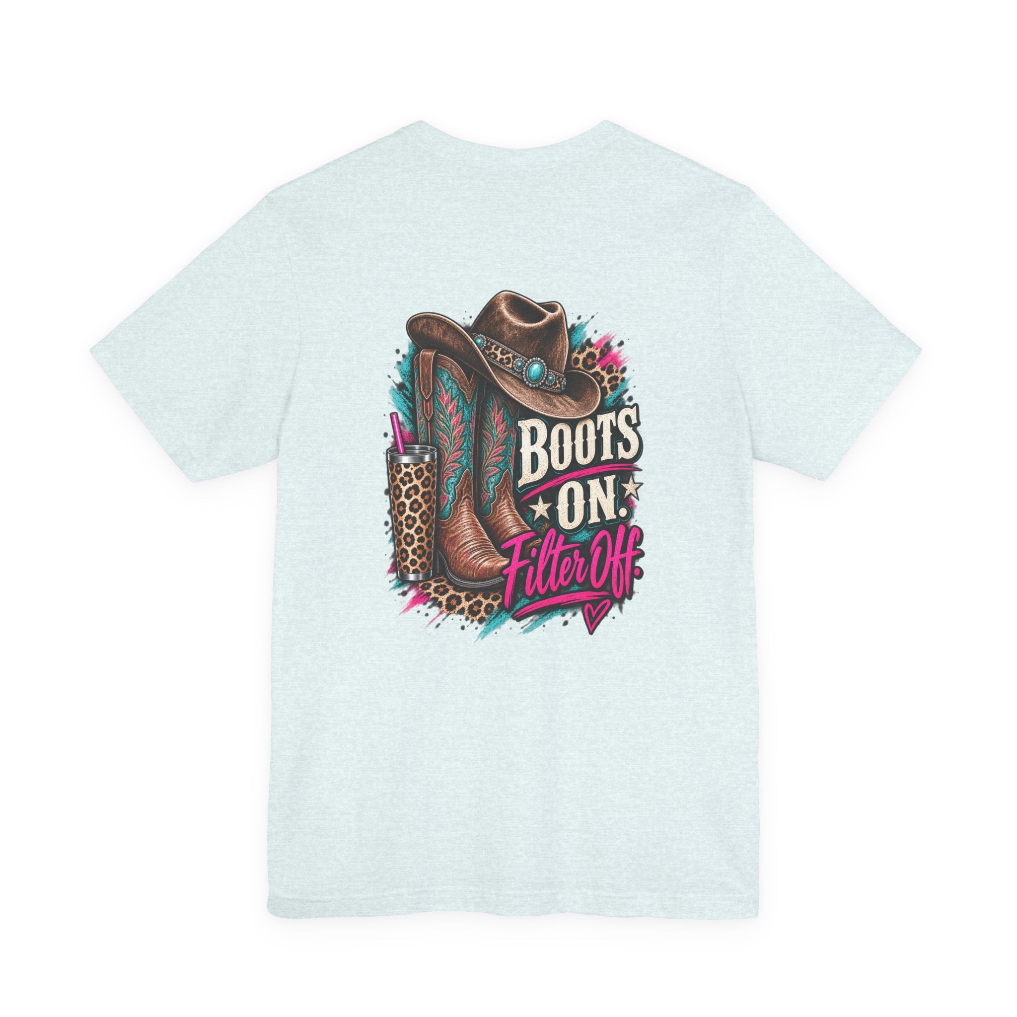 Boots On, Filter Off Tee — Western Cowgirl Graphic T-Shirt