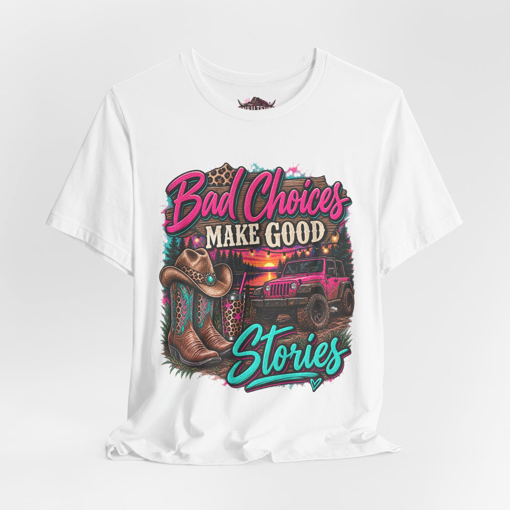 Bad Choices Make Good Stories Tee — Western Boots & Truck Graphic Shirt