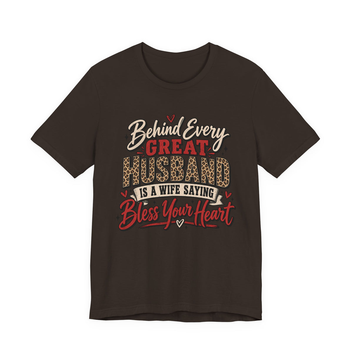 Behind Every Great Husband Is a Wife Saying Bless Your Heart — Funny Wife Graphic Tee