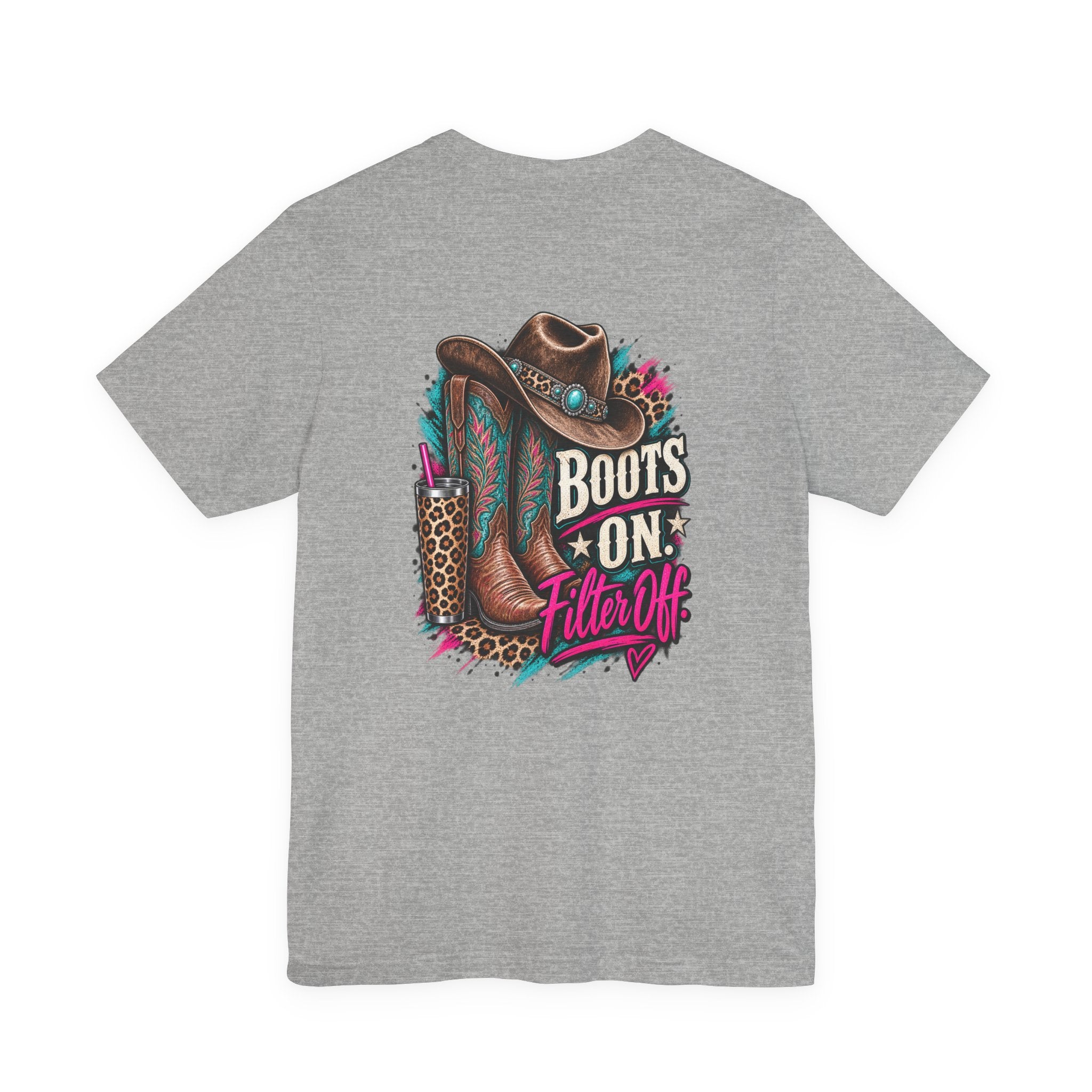 Boots On, Filter Off Tee — Western Cowgirl Graphic T-Shirt