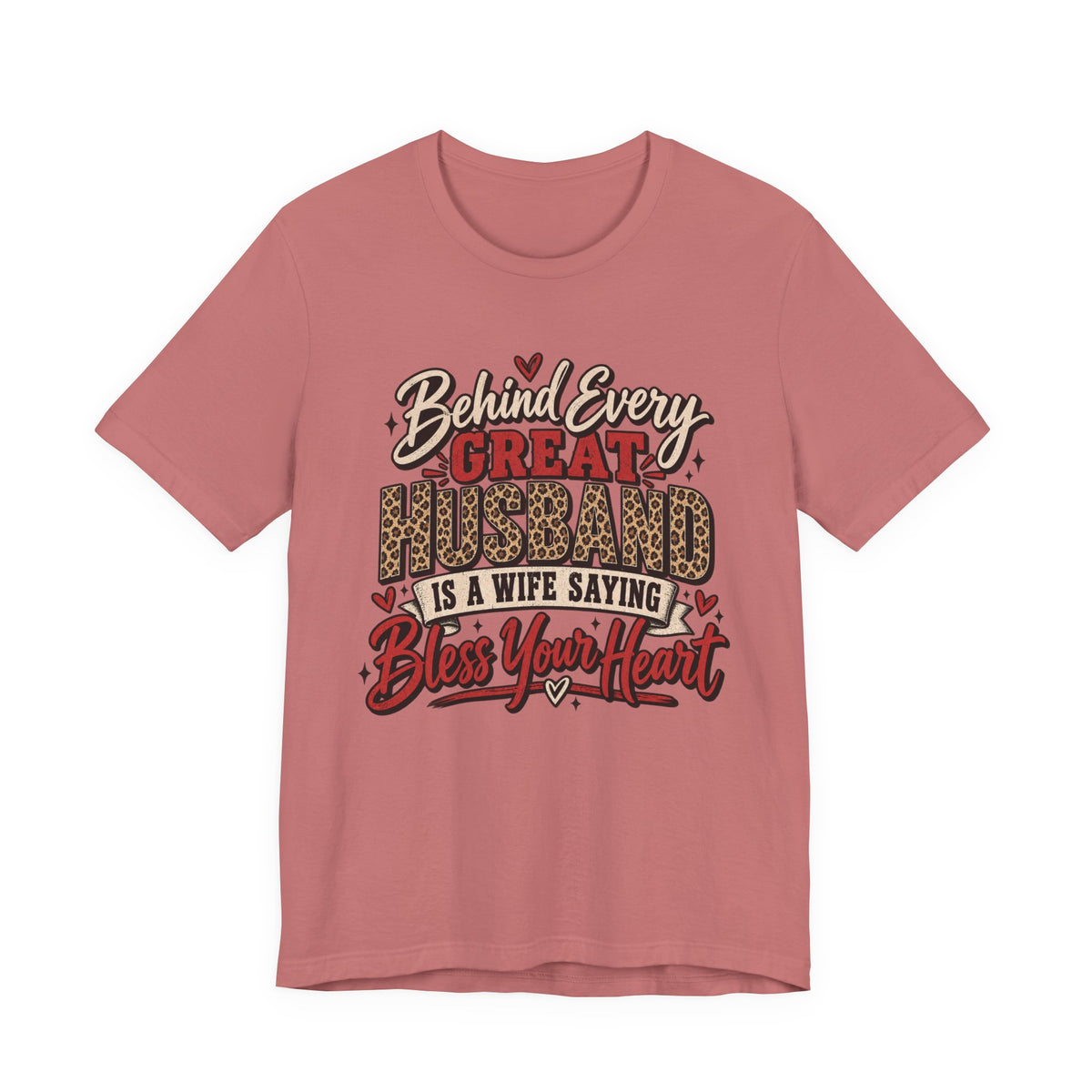 Behind Every Great Husband Is a Wife Saying Bless Your Heart — Funny Wife Graphic Tee