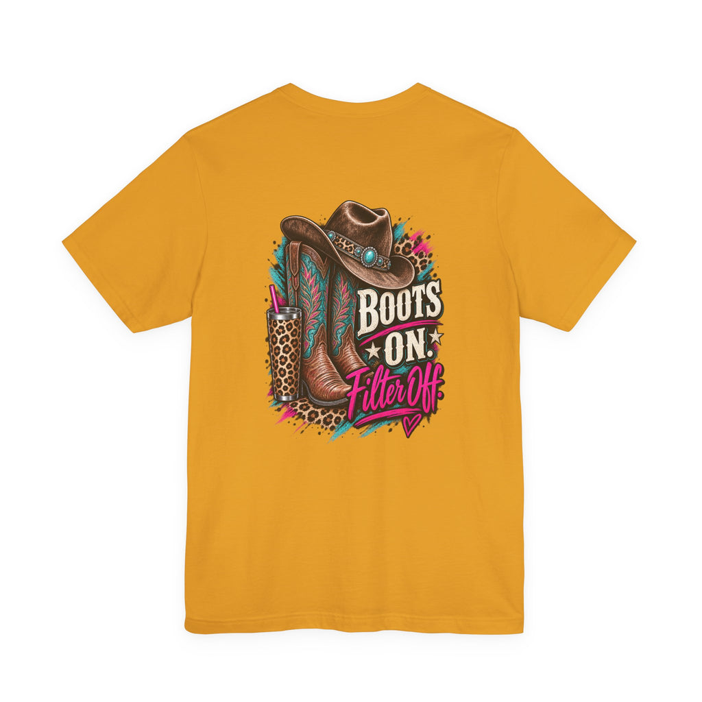 Boots On, Filter Off Tee — Western Cowgirl Graphic T-Shirt