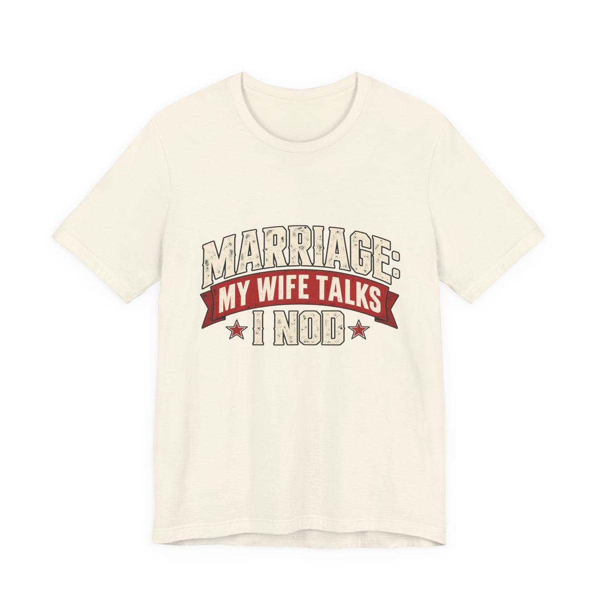 Marriage: My Wife Talks, I Nod — Funny Husband Graphic Tee