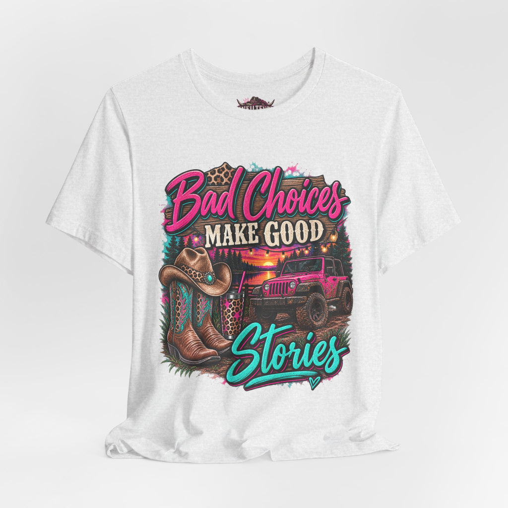 Bad Choices Make Good Stories Tee — Western Boots & Truck Graphic Shirt