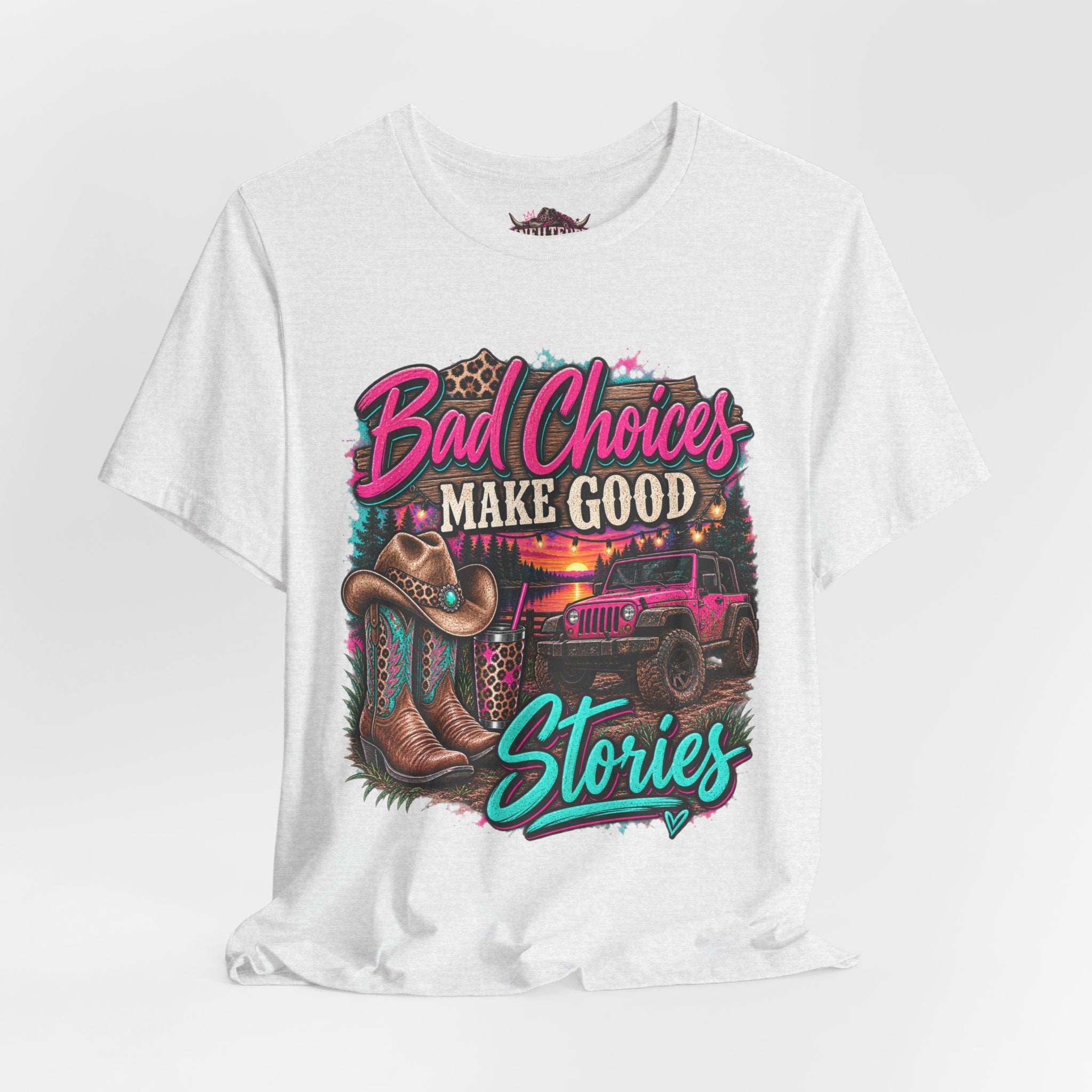 Bad Choices Make Good Stories Tee — Western Boots & Truck Graphic Shirt
