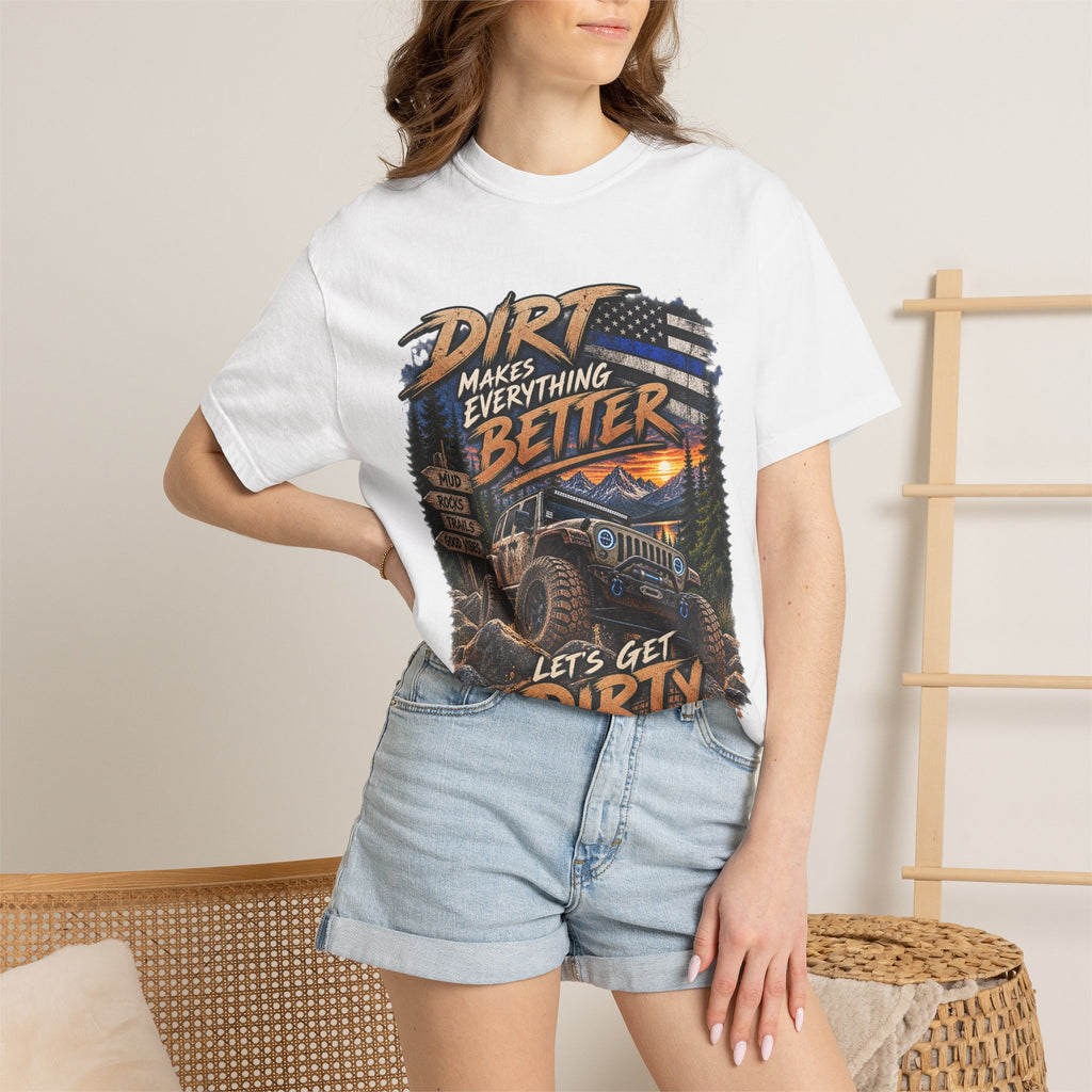 Dirt Makes Everything Better Off‑Road T-Shirt — "Let’s Get Dirty" Jeep Shirt