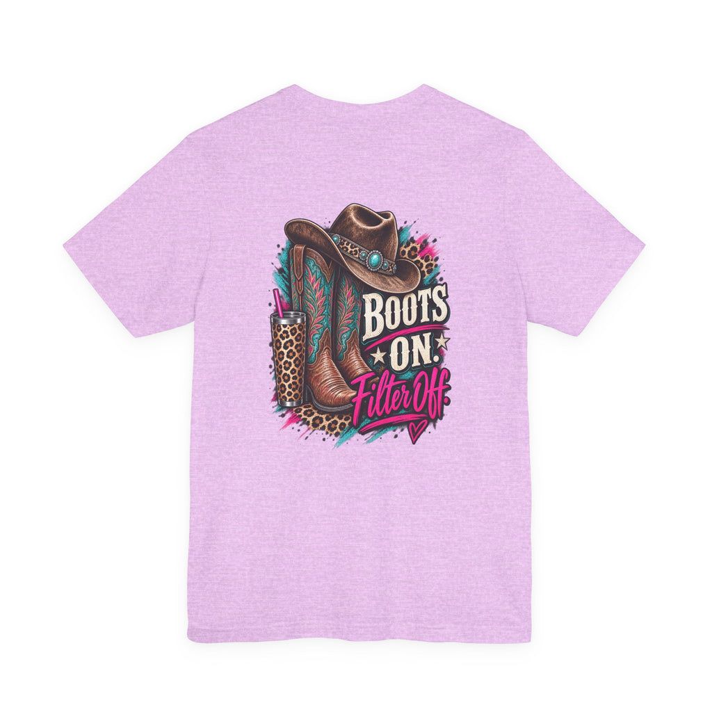 Boots On, Filter Off Tee — Western Cowgirl Graphic T-Shirt