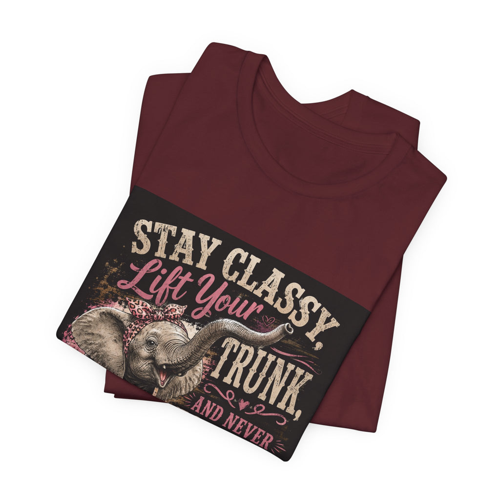 Stay Classy Elephant Tee — "Stay Classy, Lift Your Trunk" Graphic T-Shirt