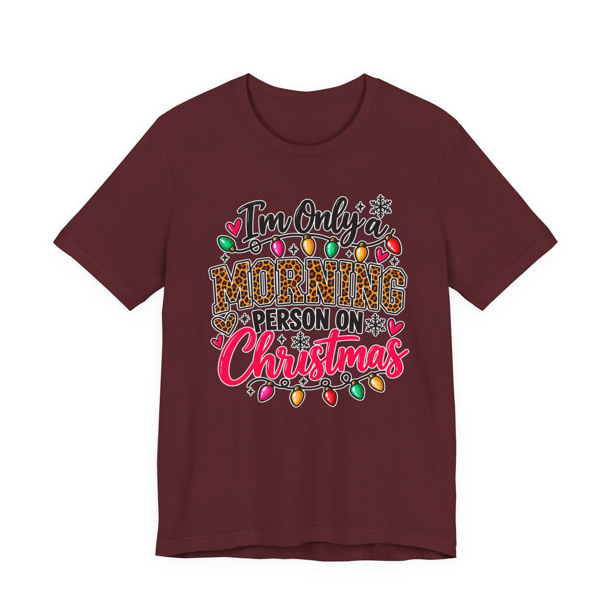 I'm Only a Morning Person on Christmas Funny Holiday Graphic Tee