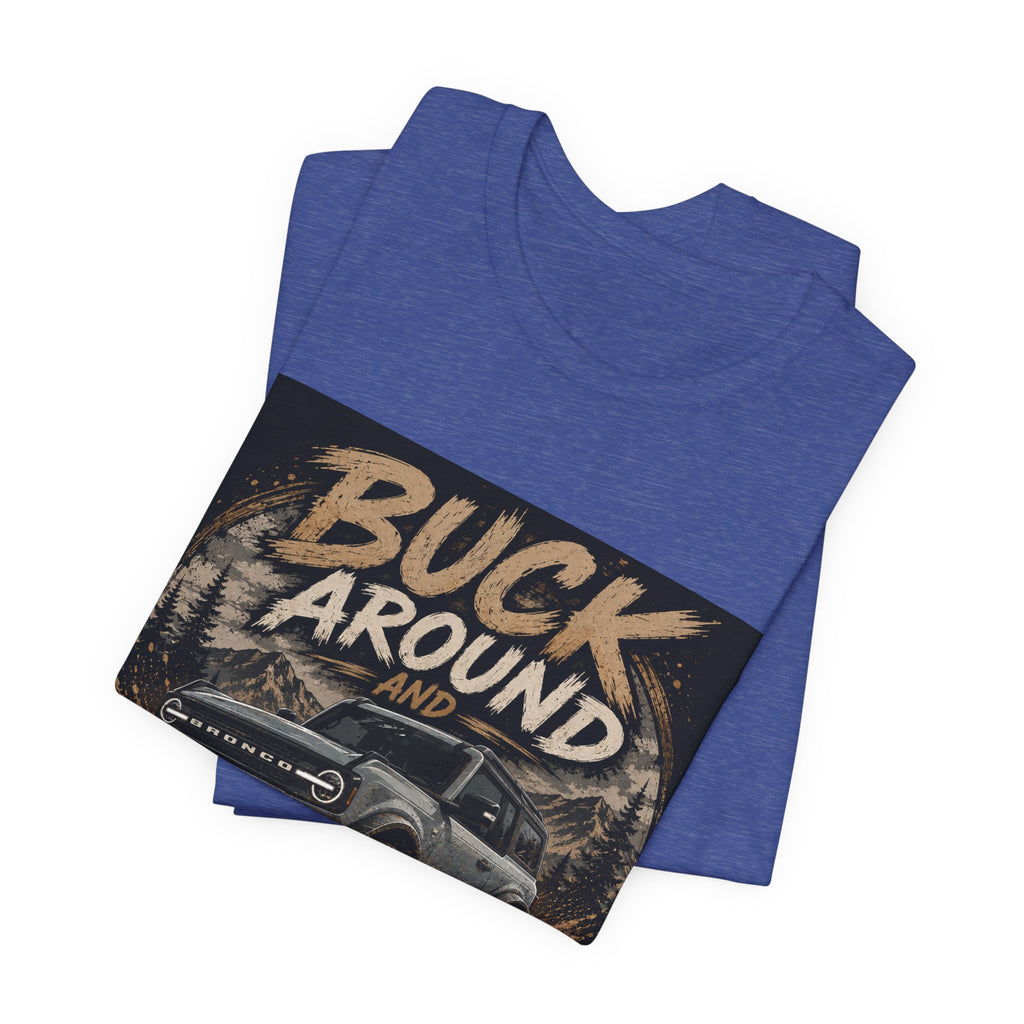 Buck Around and Find Out Truck T-Shirt — Off-Road Adventure Graphic Tee