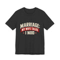 Marriage: My Wife Talks, I Nod — Funny Husband Graphic Tee