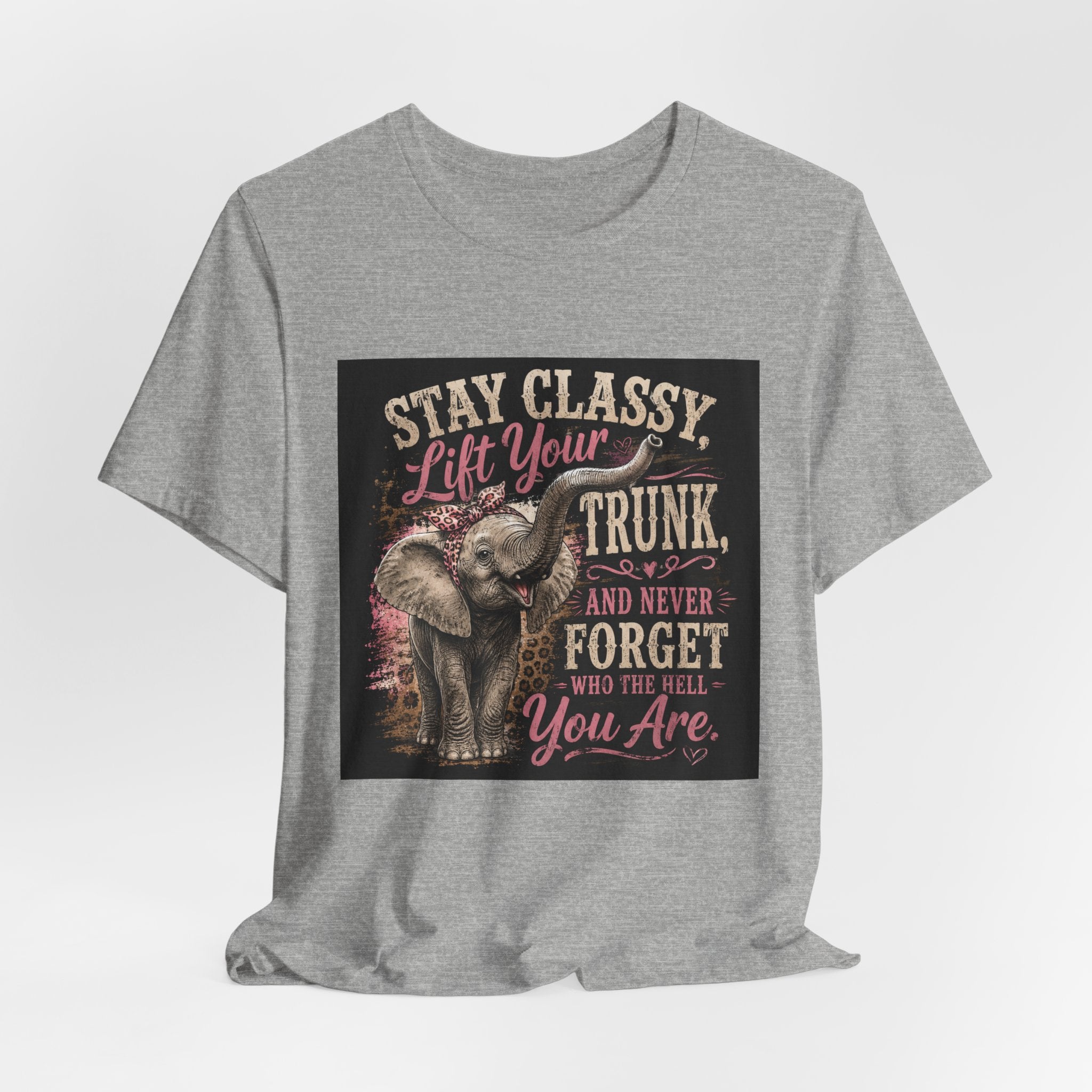Stay Classy Elephant Tee — "Stay Classy, Lift Your Trunk" Graphic T-Shirt